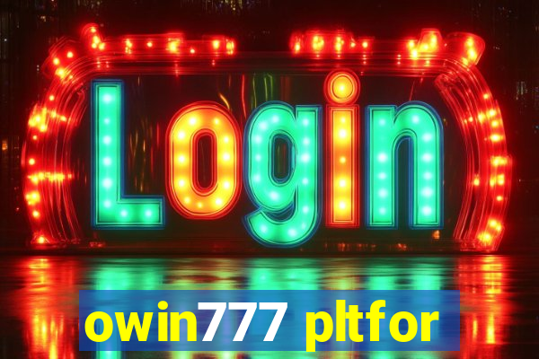 owin777 pltfor